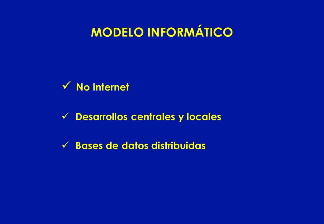 No Internet MODELO INFORMÁTICO Desarrollos centrales y locales