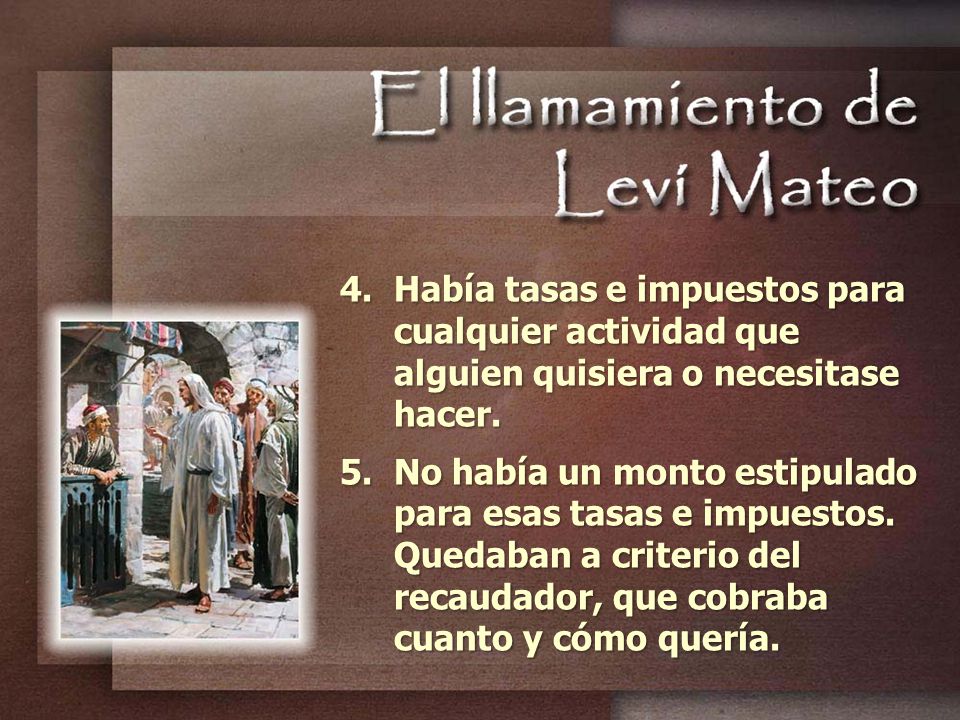 Había tasas e impuestos para cualquier actividad que alguien quisiera o necesitase hacer.