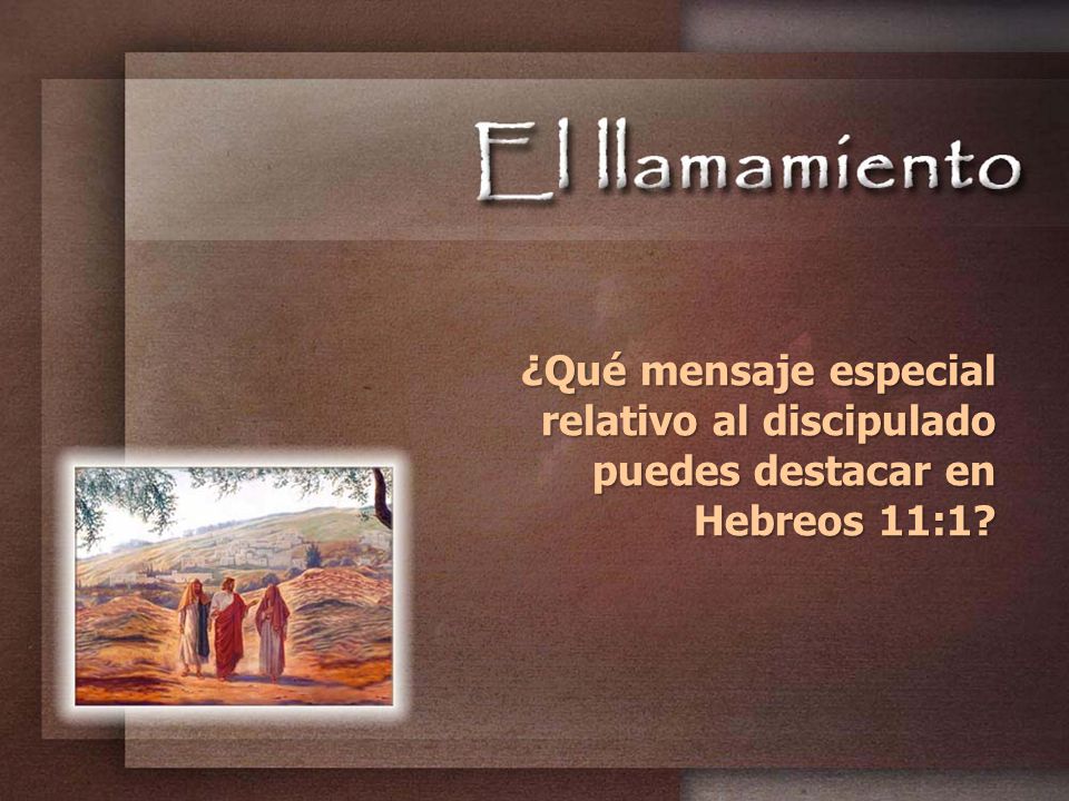 ¿Qué mensaje especial relativo al discipulado puedes destacar en Hebreos 11:1