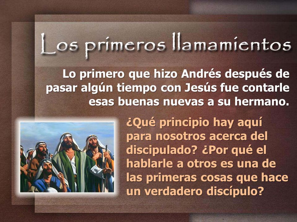 Lo primero que hizo Andrés después de pasar algún tiempo con Jesús fue contarle esas buenas nuevas a su hermano.
