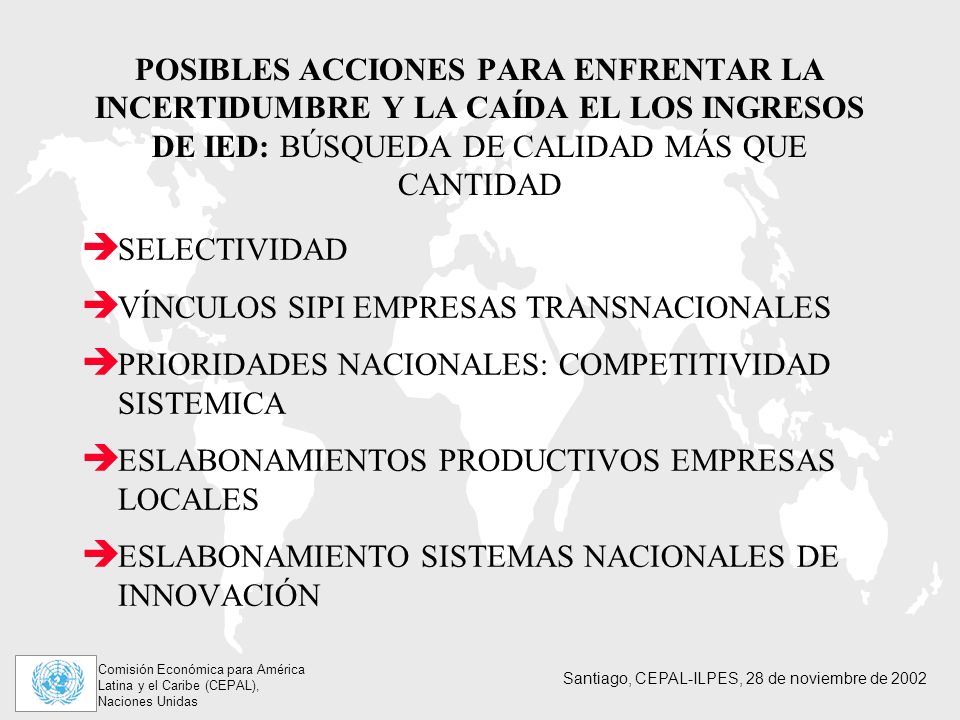 POSIBLES ACCIONES PARA ENFRENTAR LA INCERTIDUMBRE Y LA CAÍDA EL LOS INGRESOS DE IED: BÚSQUEDA DE CALIDAD MÁS QUE CANTIDAD