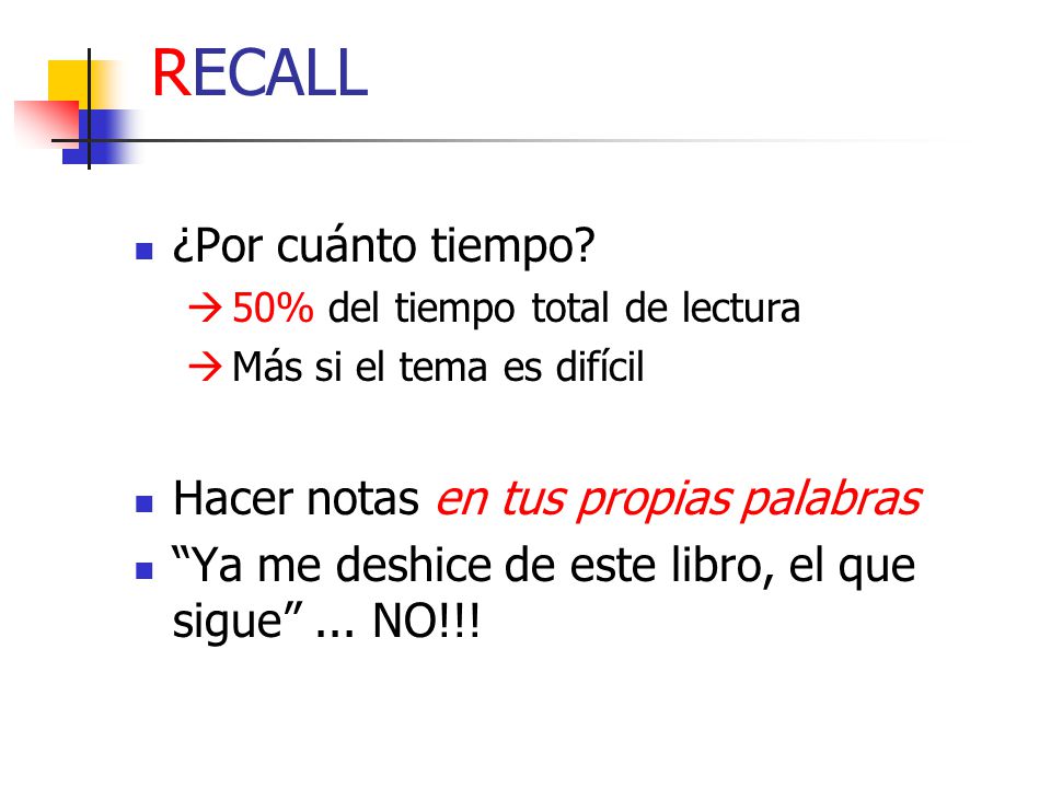 RECALL ¿Por cuánto tiempo Hacer notas en tus propias palabras