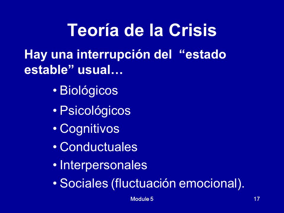 Teoría de la Crisis Hay una interrupción del estado estable usual…