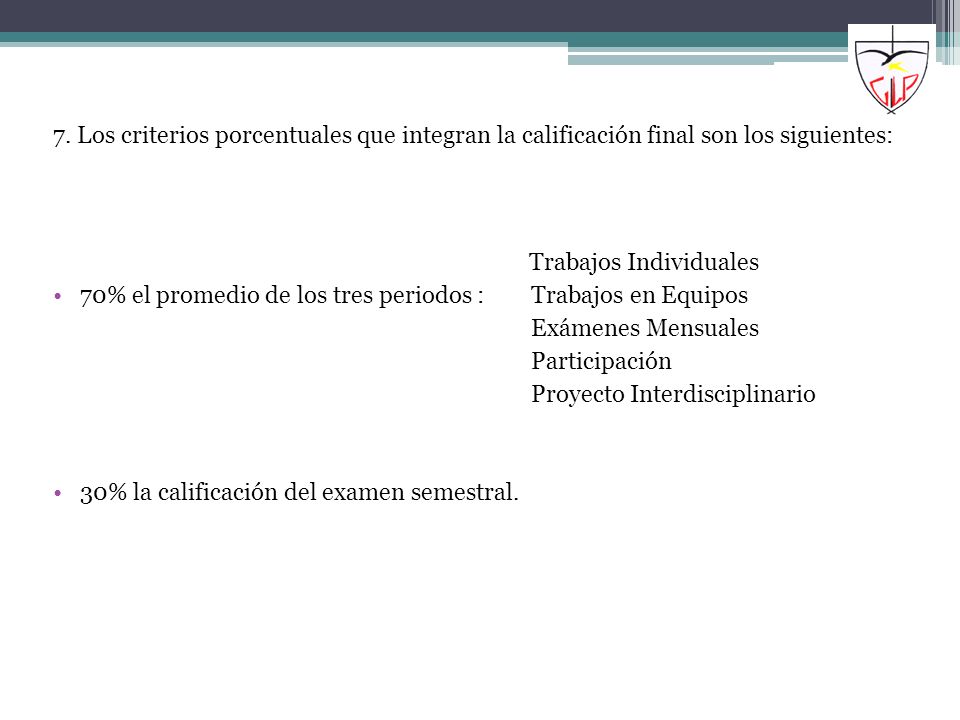 7. Los criterios porcentuales que integran la calificación final son los siguientes: