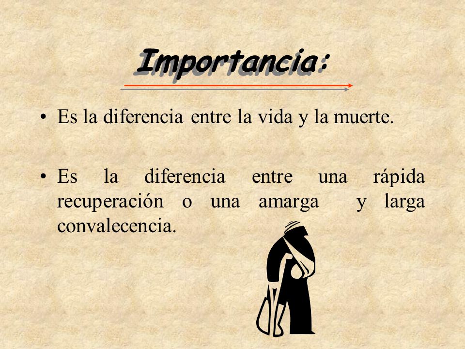 Importancia: Es la diferencia entre la vida y la muerte.