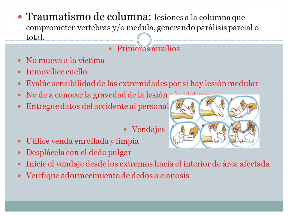 Traumatismo de columna: lesiones a la columna que comprometen vertebras y/o medula, generando parálisis parcial o total.