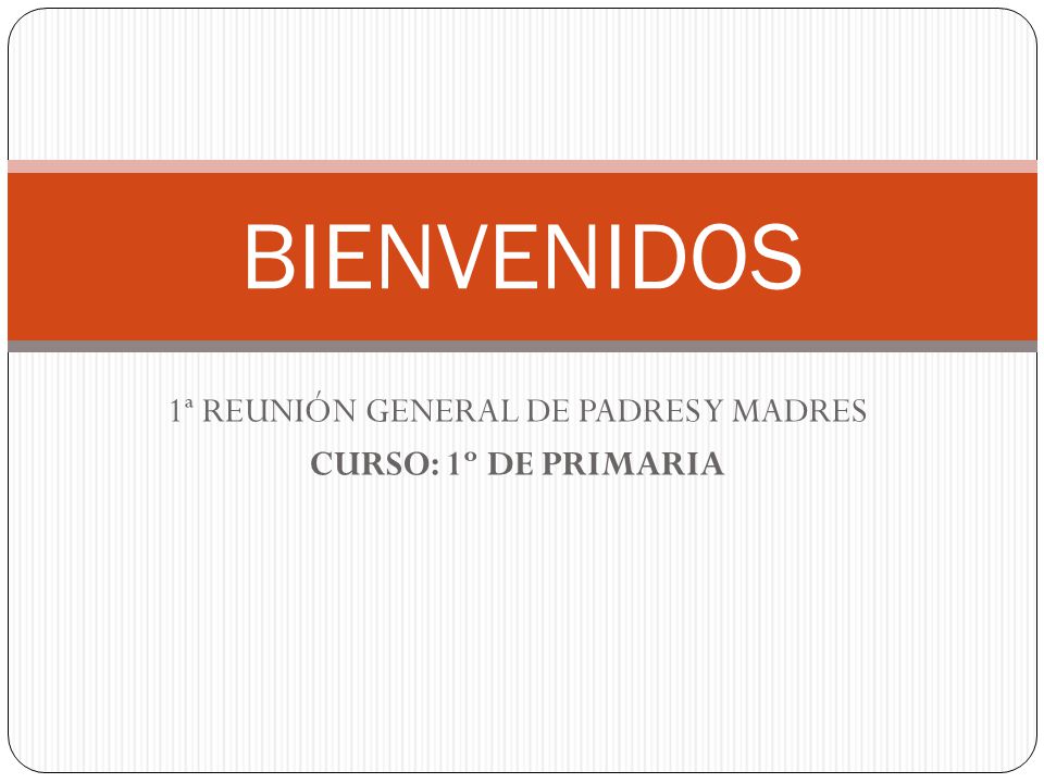 1ª REUNIÓN GENERAL DE PADRES Y MADRES CURSO: 1º DE PRIMARIA