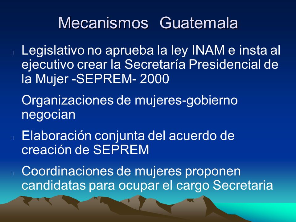 Mecanismos Guatemala Legislativo no aprueba la ley INAM e insta al ejecutivo crear la Secretaría Presidencial de la Mujer -SEPREM