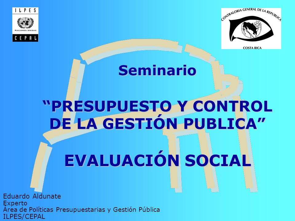 Seminario PRESUPUESTO Y CONTROL DE LA GESTIÓN PUBLICA EVALUACIÓN SOCIAL