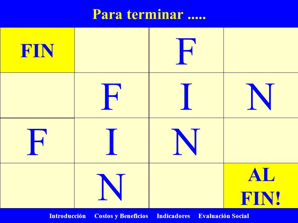 F F I N F I N N FIN AL FIN! Para terminar .....