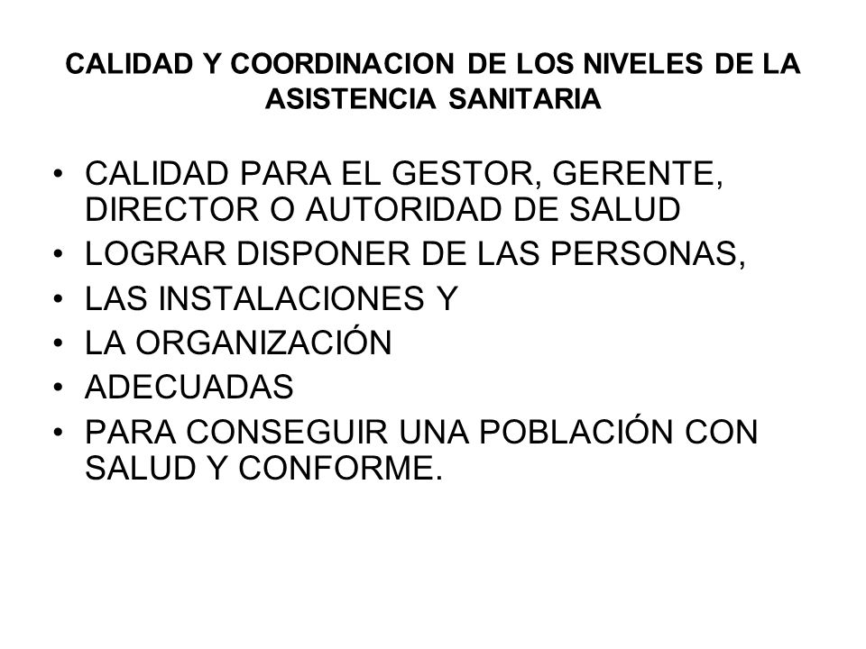 CALIDAD Y COORDINACION DE LOS NIVELES DE LA ASISTENCIA SANITARIA