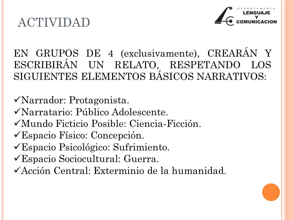 ACTIVIDAD EN GRUPOS DE 4 (exclusivamente), CREARÁN Y ESCRIBIRÁN UN RELATO, RESPETANDO LOS SIGUIENTES ELEMENTOS BÁSICOS NARRATIVOS: