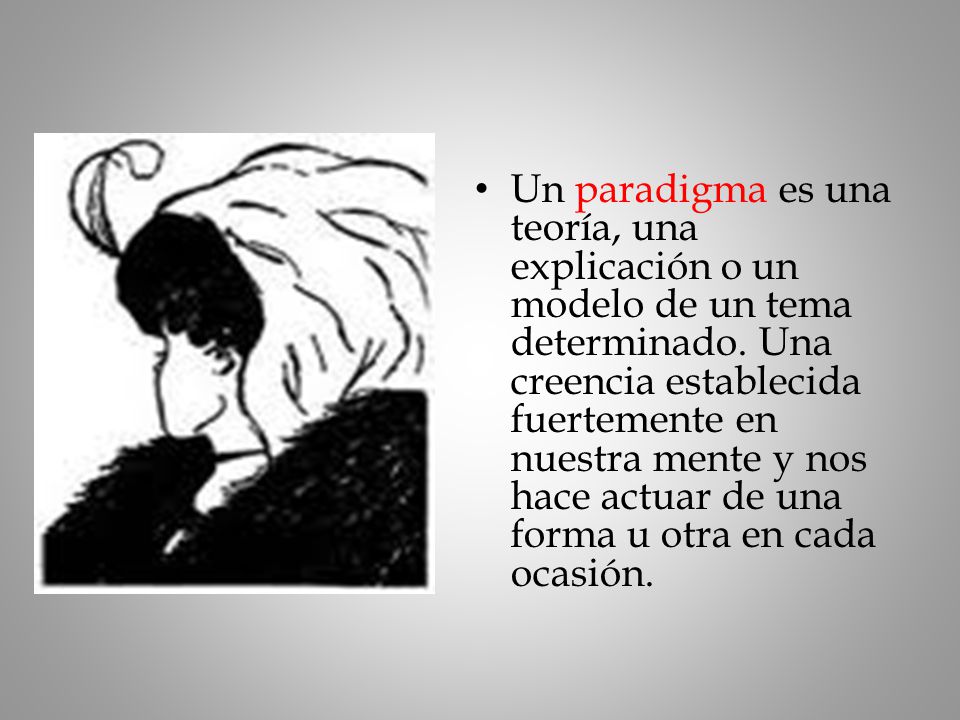 Un paradigma es una teoría, una explicación o un modelo de un tema determinado.