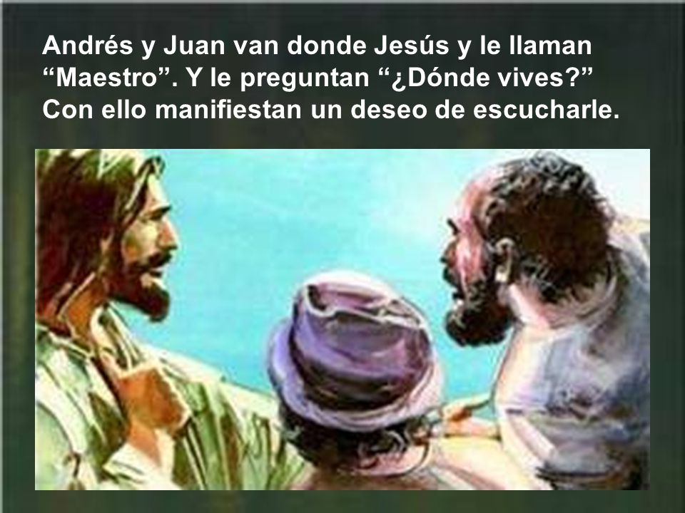 Andrés y Juan van donde Jesús y le llaman Maestro