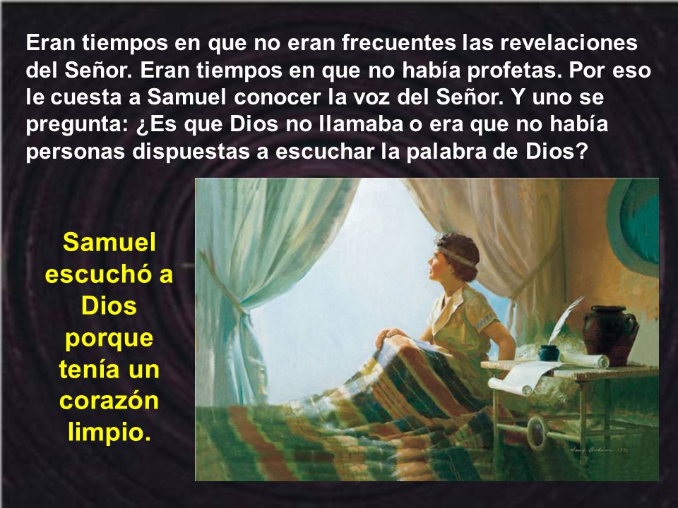 Samuel escuchó a Dios porque tenía un corazón limpio.