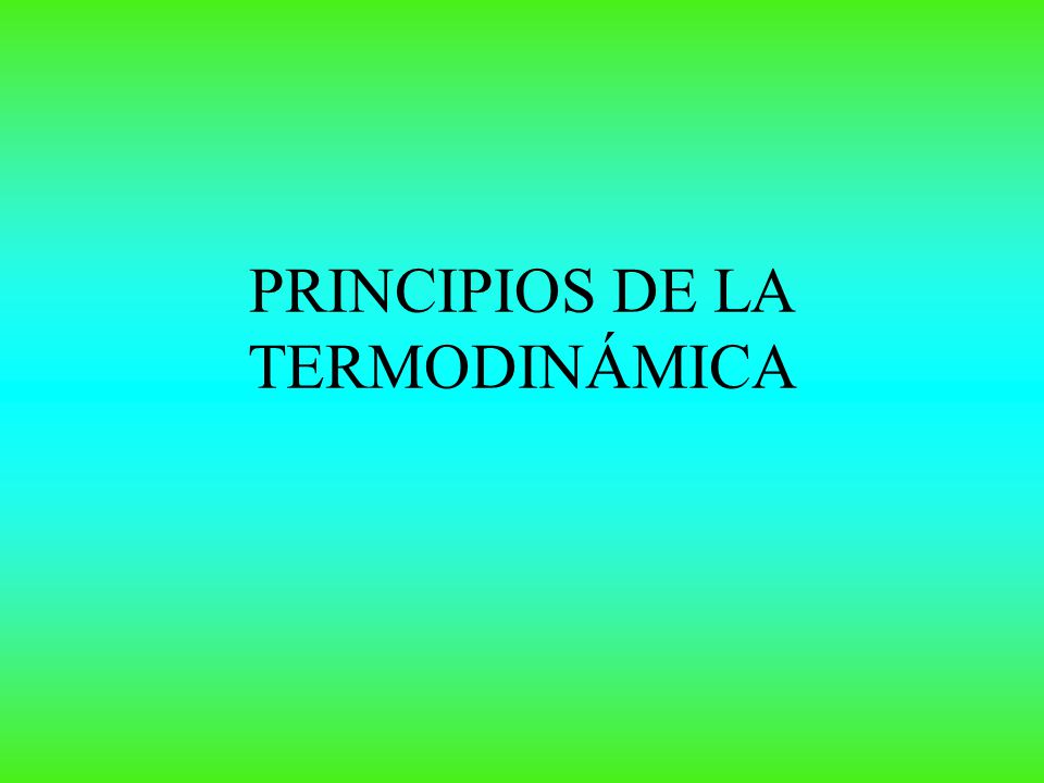 PRINCIPIOS DE LA TERMODINÁMICA