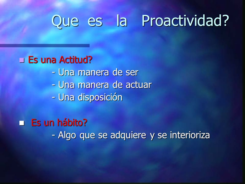 Que es la Proactividad Es una Actitud - Una manera de ser