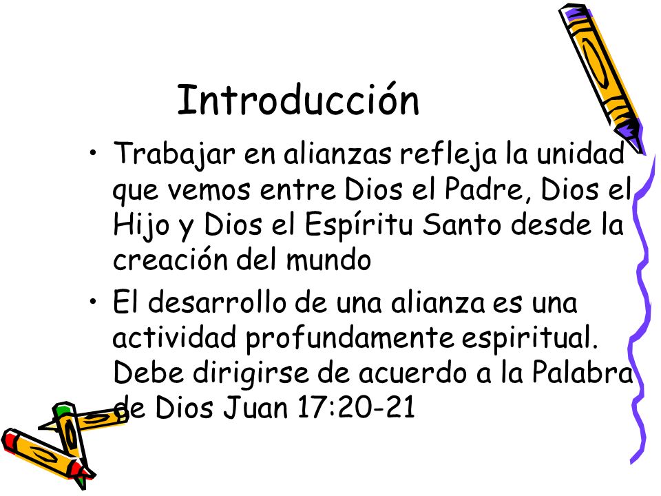 Introducción Trabajar en alianzas refleja la unidad que vemos entre Dios el Padre, Dios el Hijo y Dios el Espíritu Santo desde la creación del mundo.