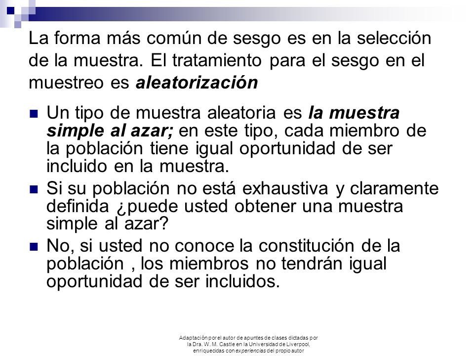 La forma más común de sesgo es en la selección de la muestra