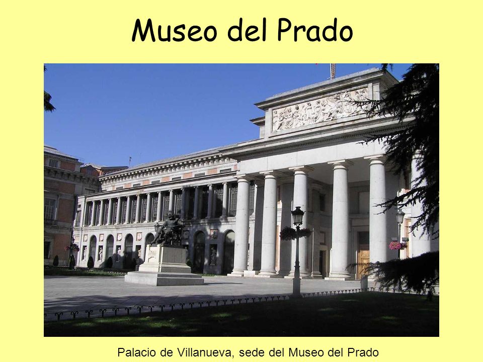 Museo del Prado Palacio de Villanueva, sede del Museo del Prado