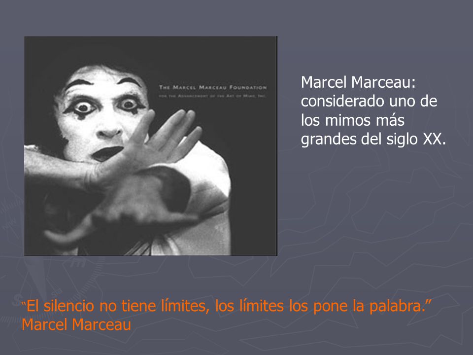 Marcel Marceau: considerado uno de los mimos más grandes del siglo XX.