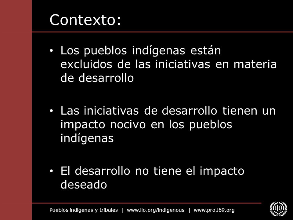Contexto: Los pueblos indígenas están excluidos de las iniciativas en materia de desarrollo.