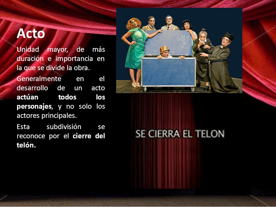 Acto Unidad mayor, de más duración e importancia en la que se divide la obra.