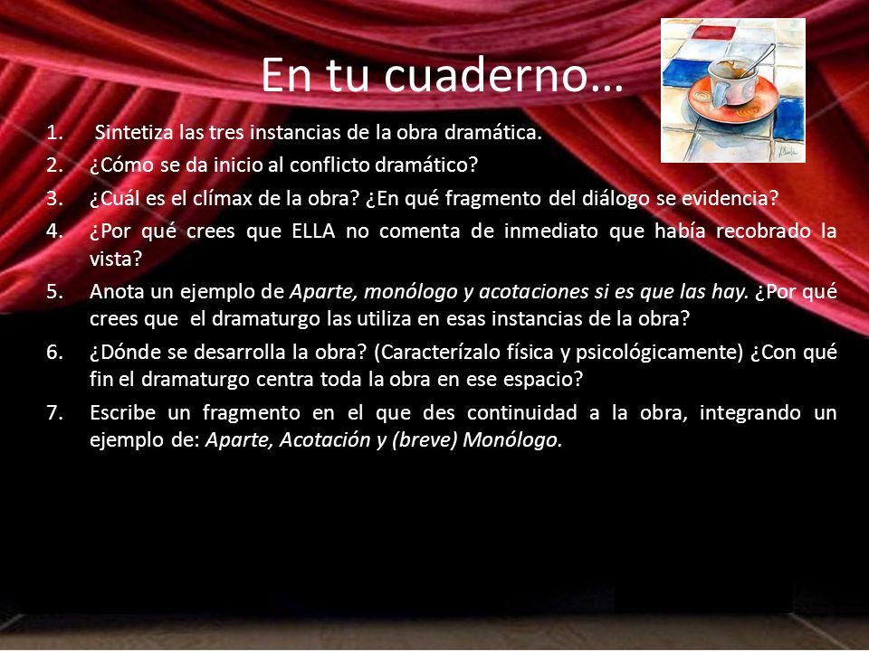 En tu cuaderno… Sintetiza las tres instancias de la obra dramática.