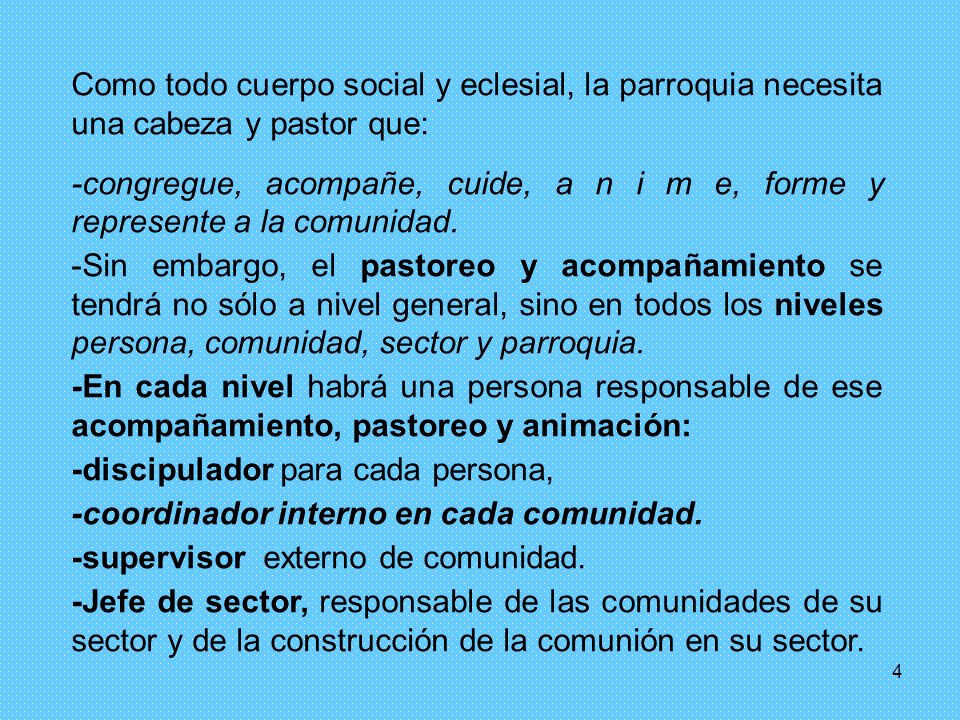 Como todo cuerpo social y eclesial, la parroquia necesita una cabeza y pastor que:
