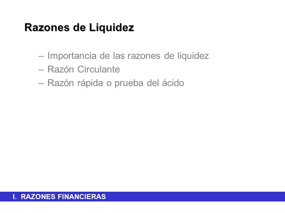 Razones de Liquidez Importancia de las razones de liquidez