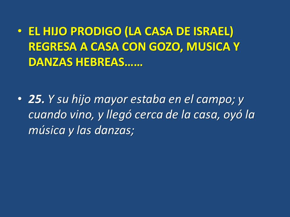 EL HIJO PRODIGO (LA CASA DE ISRAEL) REGRESA A CASA CON GOZO, MUSICA Y DANZAS HEBREAS……