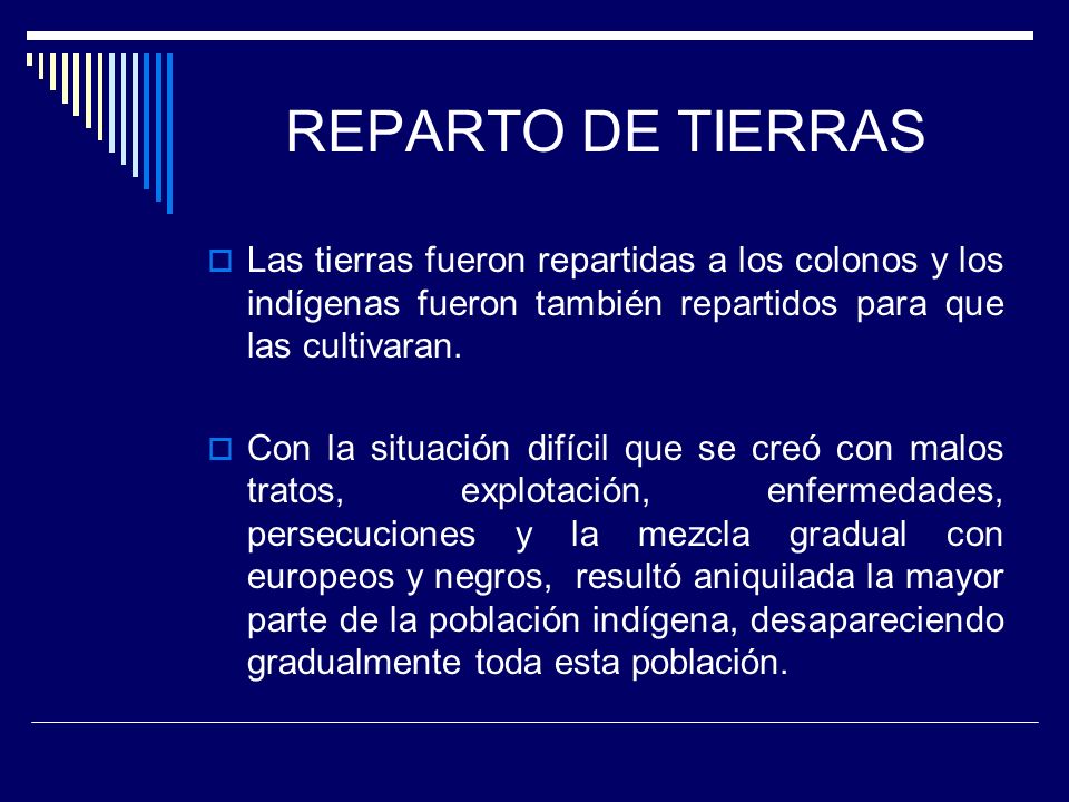 REPARTO DE TIERRAS Las tierras fueron repartidas a los colonos y los indígenas fueron también repartidos para que las cultivaran.