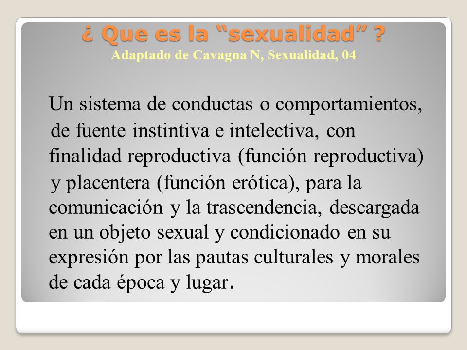 ¿ Que es la sexualidad Adaptado de Cavagna N, Sexualidad, 04