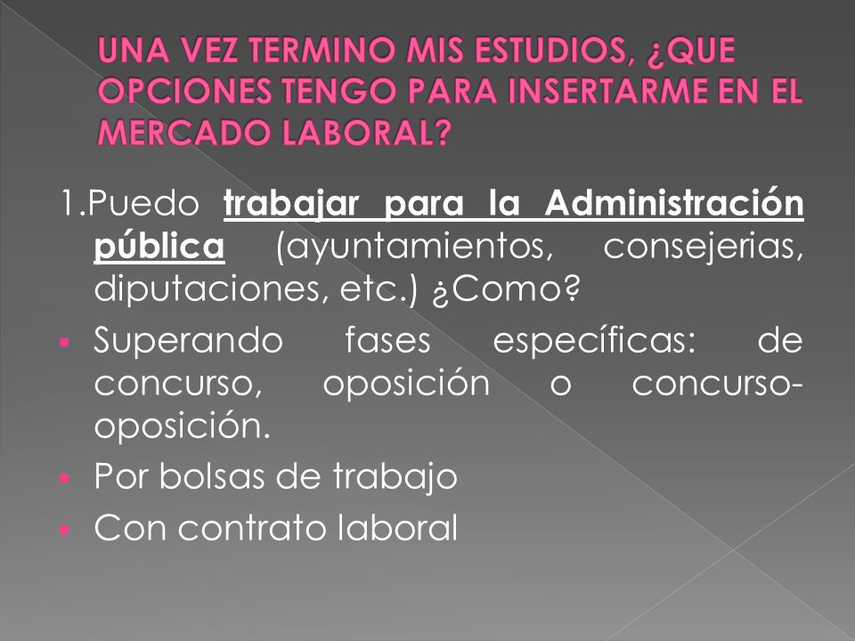 UNA VEZ TERMINO MIS ESTUDIOS, ¿QUE OPCIONES TENGO PARA INSERTARME EN EL MERCADO LABORAL