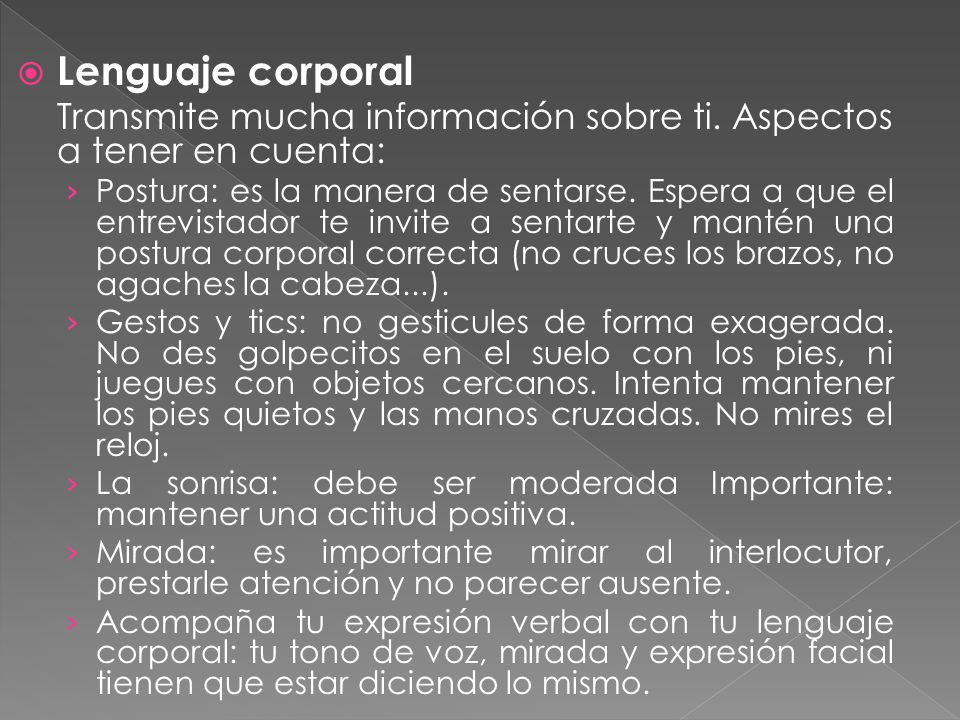 Lenguaje corporal Transmite mucha información sobre ti. Aspectos a tener en cuenta: