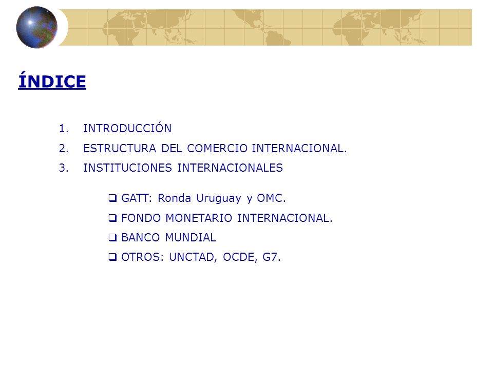 ÍNDICE INTRODUCCIÓN ESTRUCTURA DEL COMERCIO INTERNACIONAL.