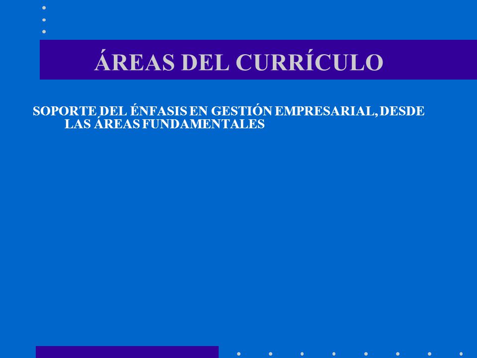 ÁREAS DEL CURRÍCULO SOPORTE DEL ÉNFASIS EN GESTIÓN EMPRESARIAL, DESDE LAS ÁREAS FUNDAMENTALES