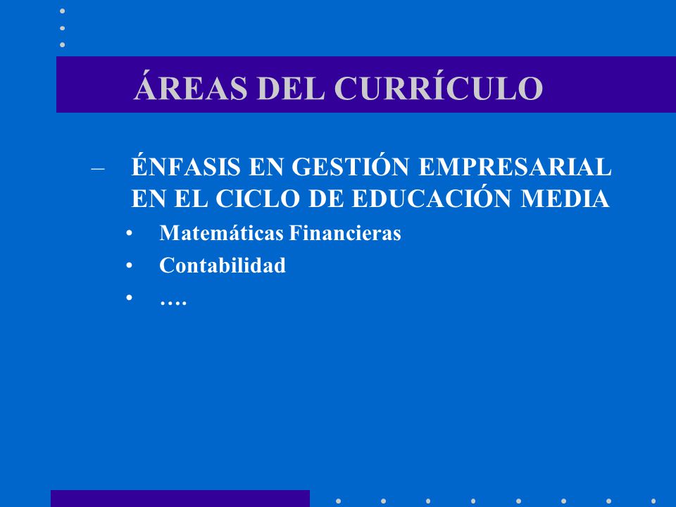 ÁREAS DEL CURRÍCULO ÉNFASIS EN GESTIÓN EMPRESARIAL EN EL CICLO DE EDUCACIÓN MEDIA. Matemáticas Financieras.