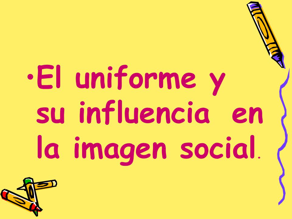 El uniforme y su influencia en la imagen social.