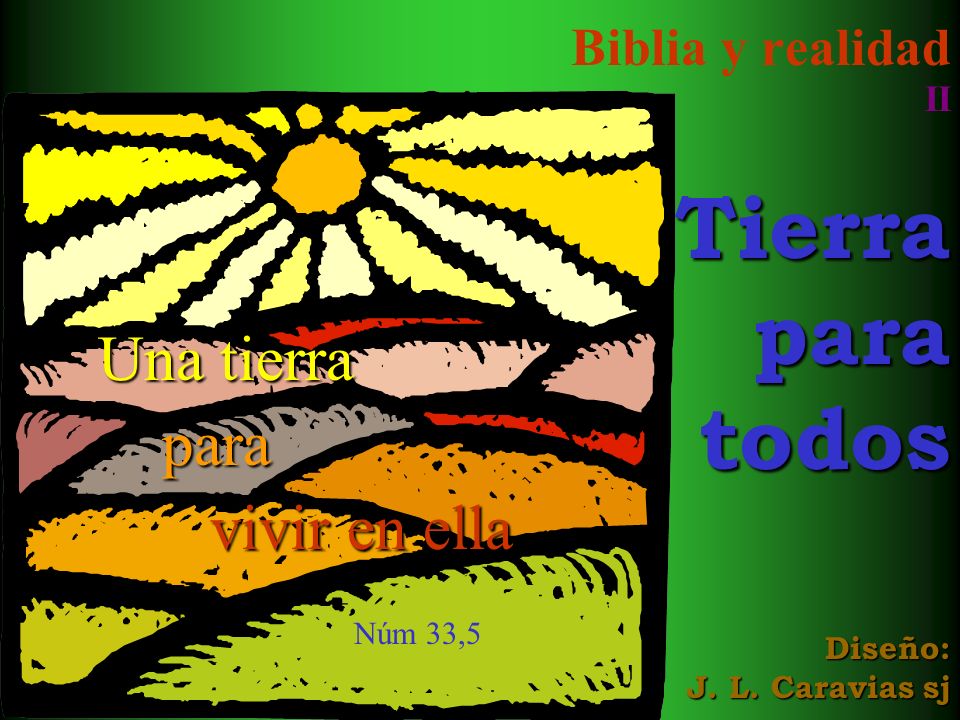 Biblia y realidad II Tierra para todos Diseño: J. L. Caravias sj