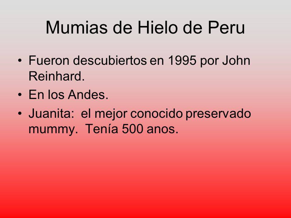 Mumias de Hielo de Peru Fueron descubiertos en 1995 por John Reinhard.
