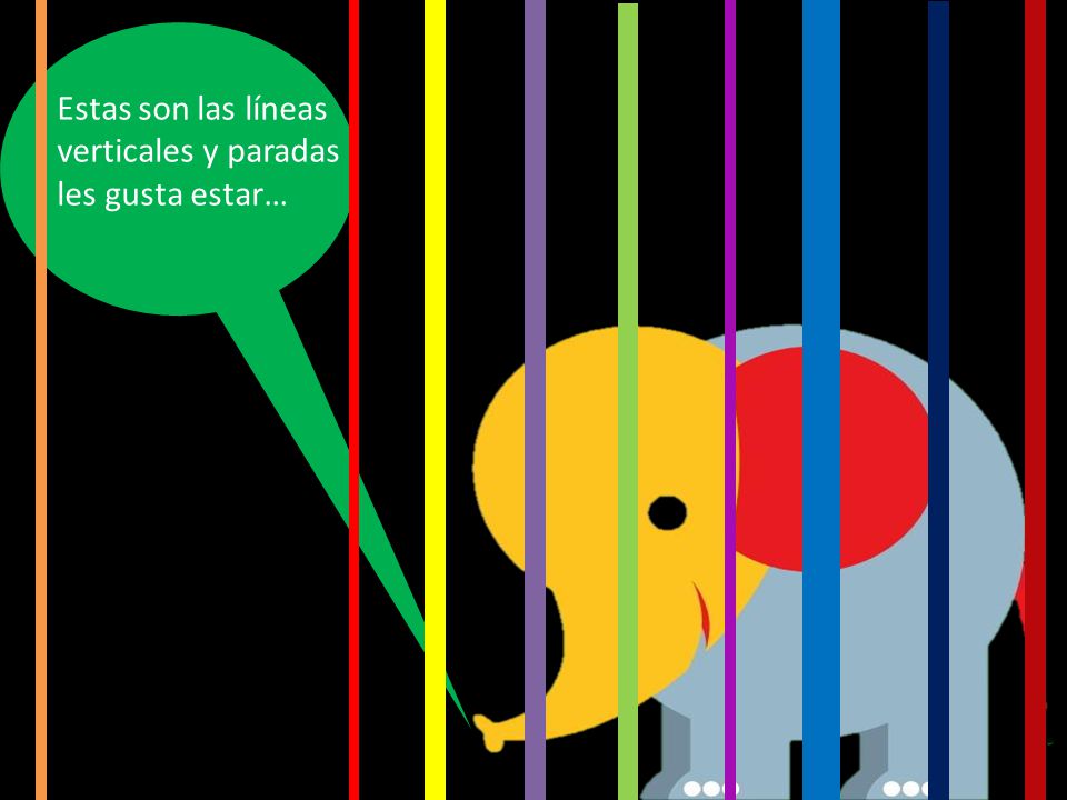Estas son las líneas verticales y paradas les gusta estar…