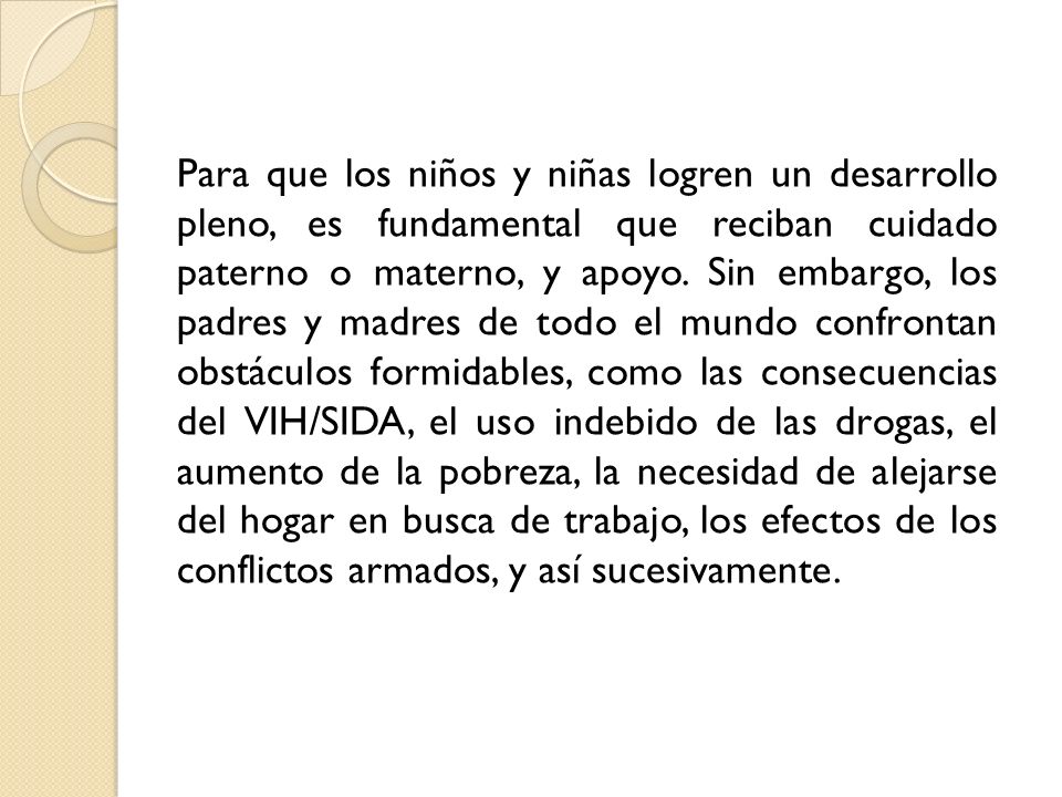 Para que los niños y niñas logren un desarrollo pleno, es fundamental que reciban cuidado paterno o materno, y apoyo.