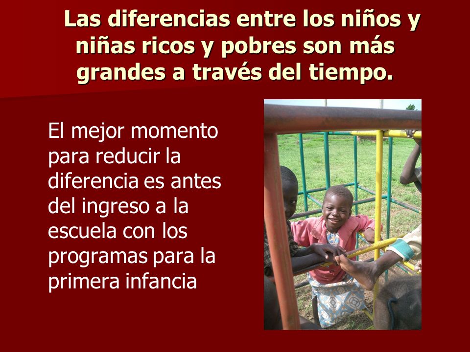 Las diferencias entre los niños y niñas ricos y pobres son más grandes a través del tiempo.