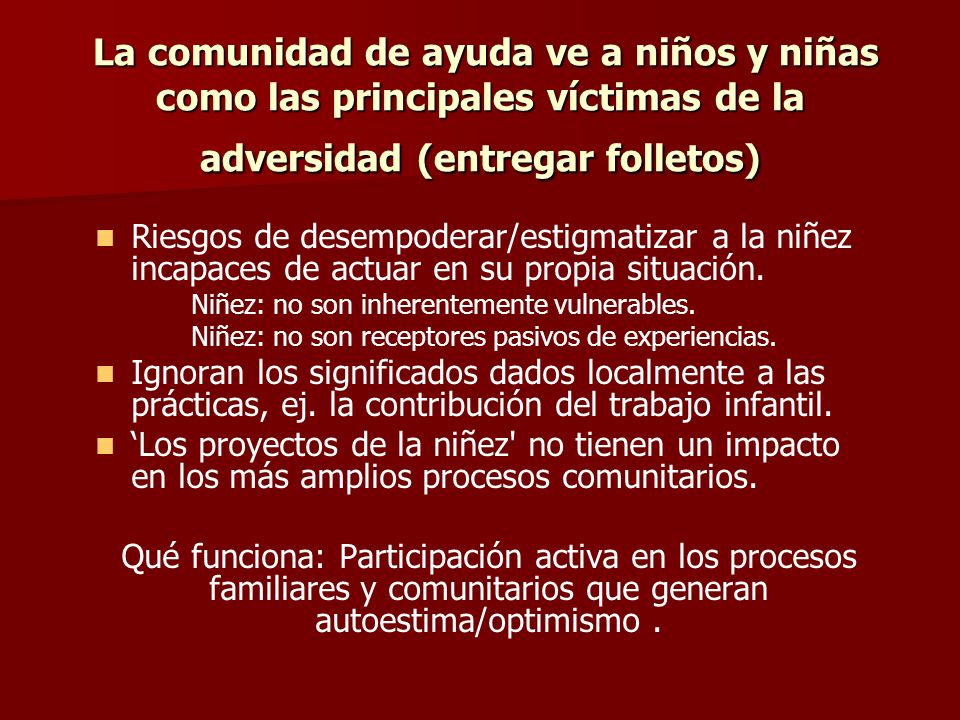 La comunidad de ayuda ve a niños y niñas como las principales víctimas de la adversidad (entregar folletos)