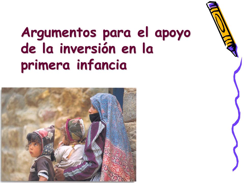 Argumentos para el apoyo de la inversión en la primera infancia