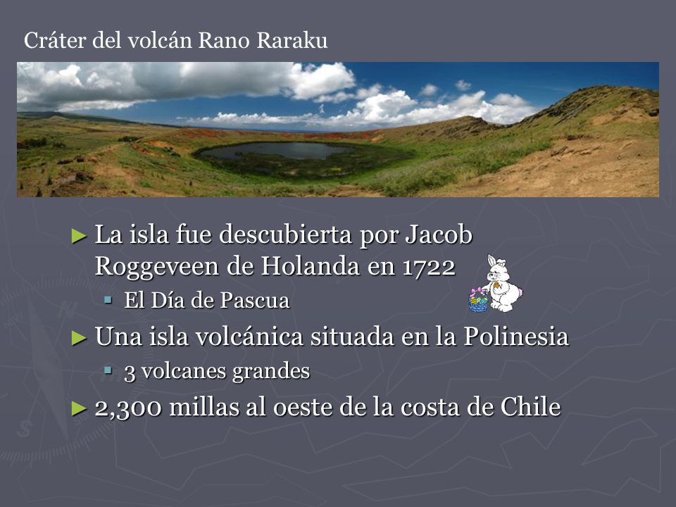 La isla fue descubierta por Jacob Roggeveen de Holanda en 1722