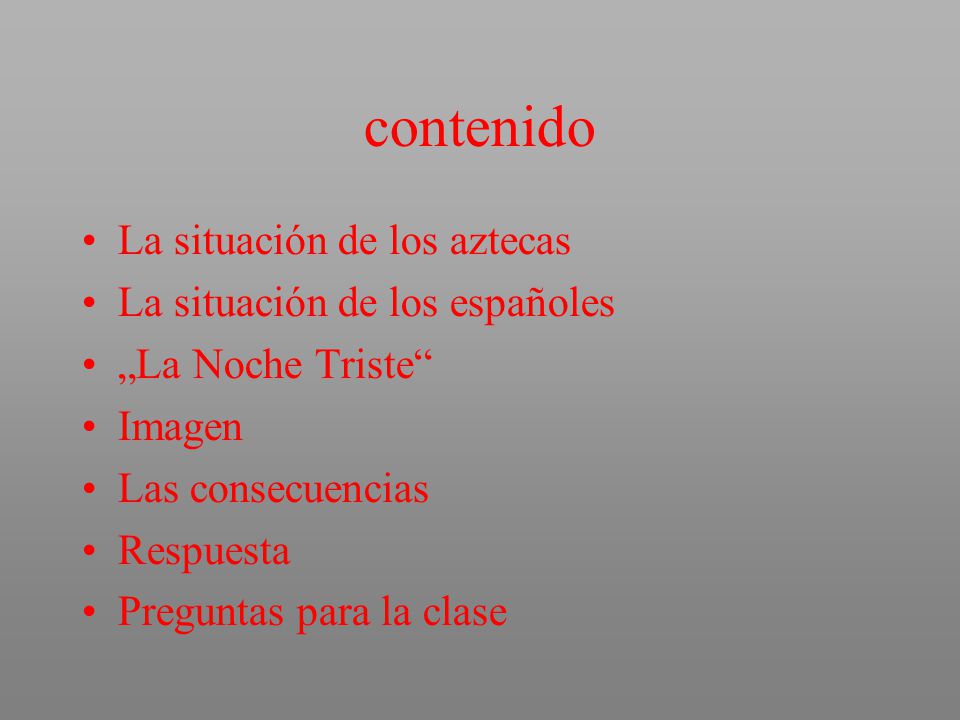 contenido La situación de los aztecas La situación de los españoles