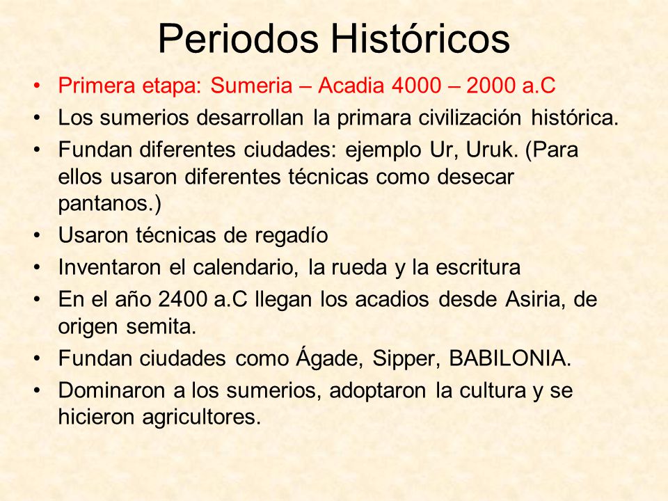Periodos Históricos Primera etapa: Sumeria – Acadia 4000 – 2000 a.C