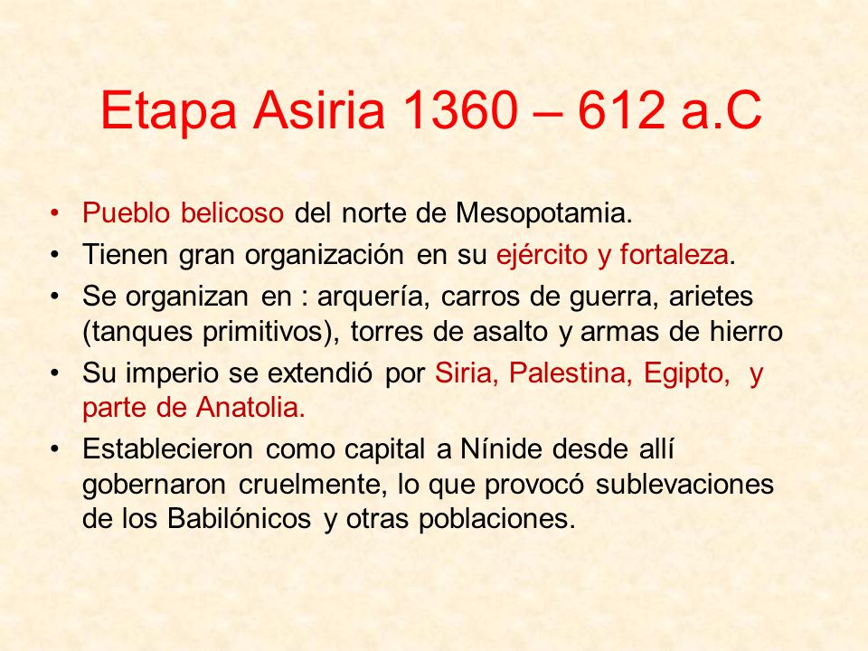 Etapa Asiria 1360 – 612 a.C Pueblo belicoso del norte de Mesopotamia.